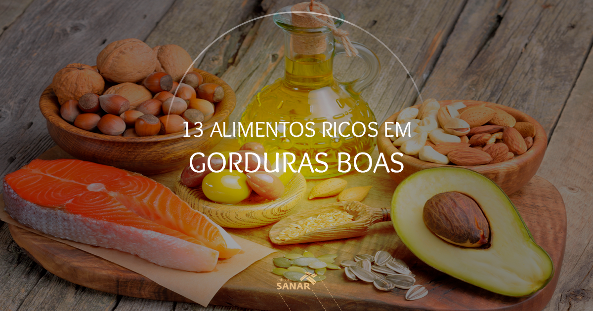 13 alimentos ricos em gordura boa para se manter saudável