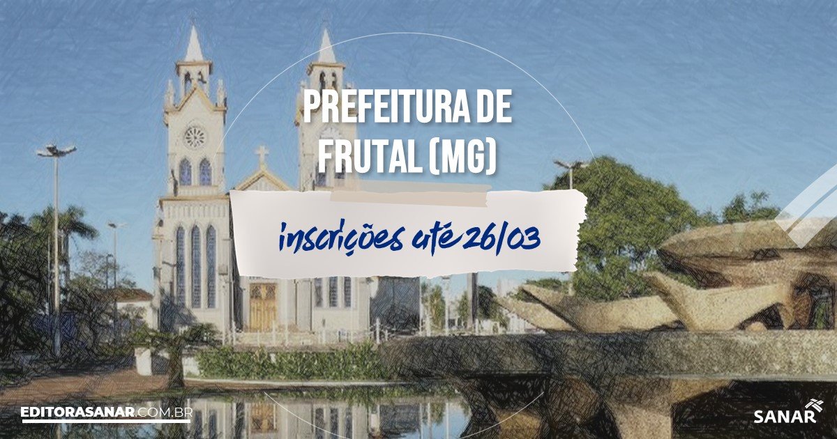 Concurso de Frutal - MG: vagas na Saúde!