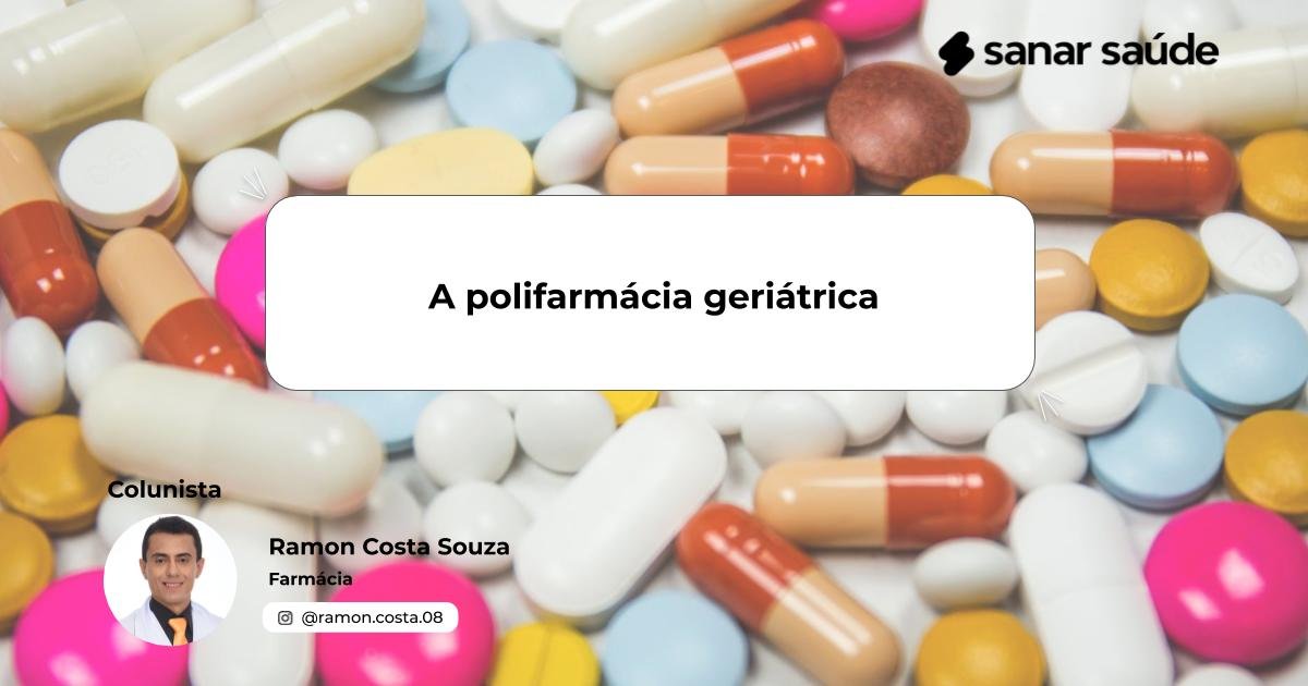 A polifarmácia geriátrica | Colunista