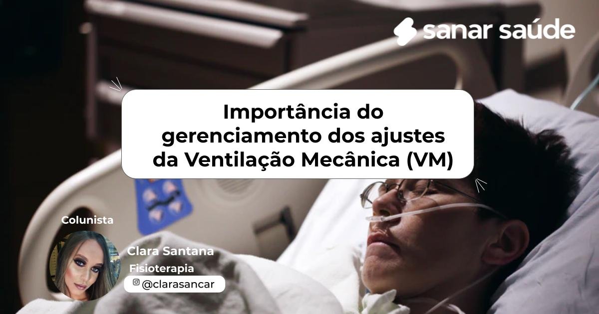 A importância do gerenciamento dos ajustes da Ventilação Mecânica (VM) | Colunista
