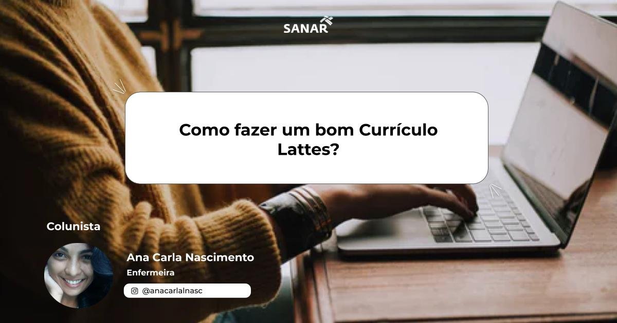 Como fazer um bom Currículo Lattes? | Colunista