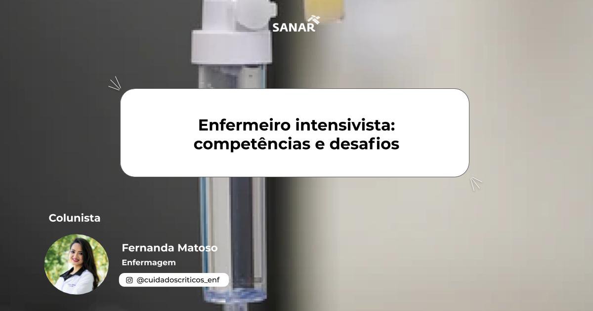 Enfermeiro intensivista: competências e desafios | Colunistas