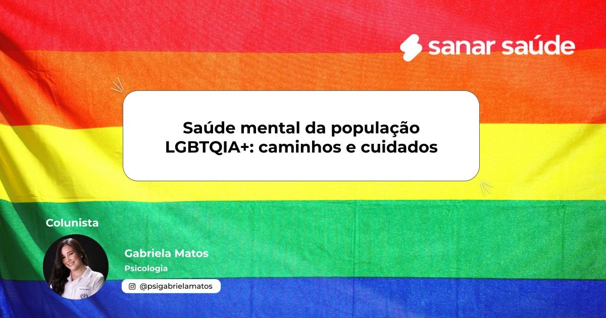 Saúde mental da população LGBTQIA+: uma atenção necessária | Colunista