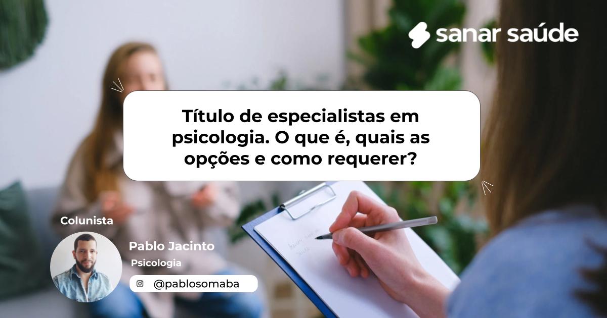 Título de especialistas em psicologia. O que é, quais as opções e como requerer? | Colunista