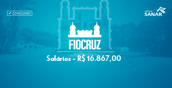 FioCruz abre concurso com salários de até R$ 16.867,00