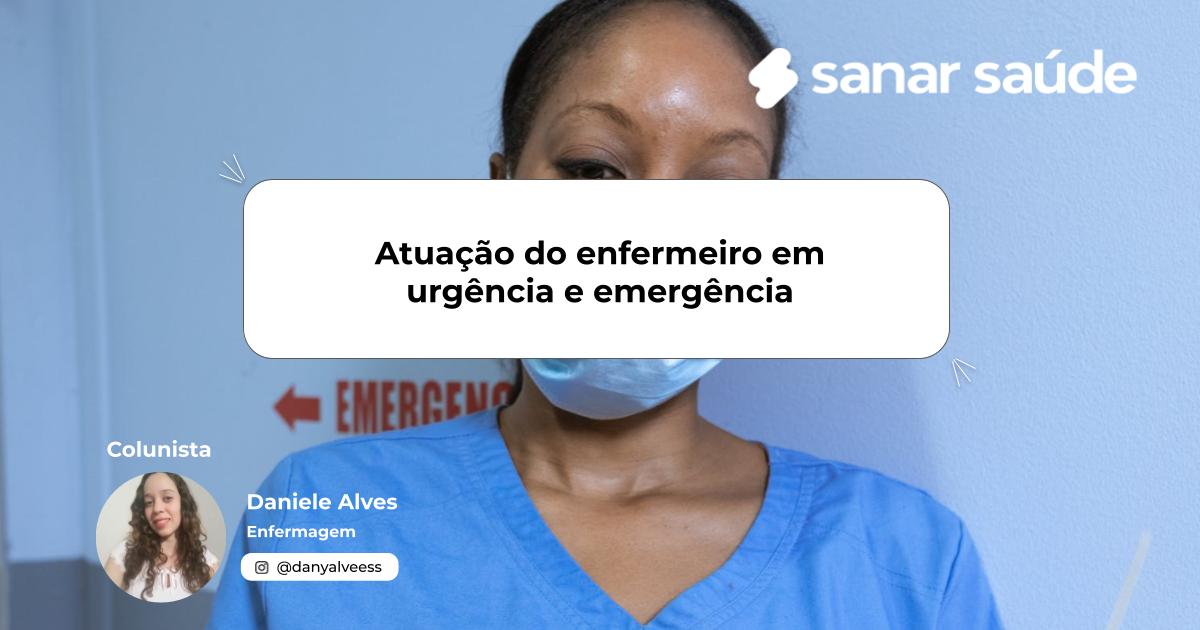Atuação do enfermeiro em urgência e emergência | Colunista