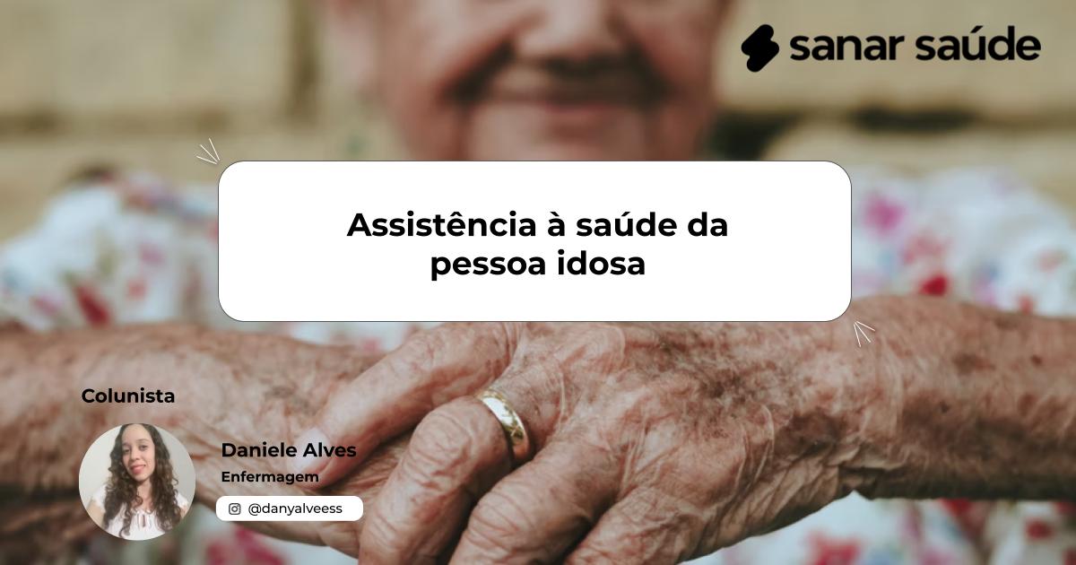Assistência à saúde da pessoa idosa  | Colunista