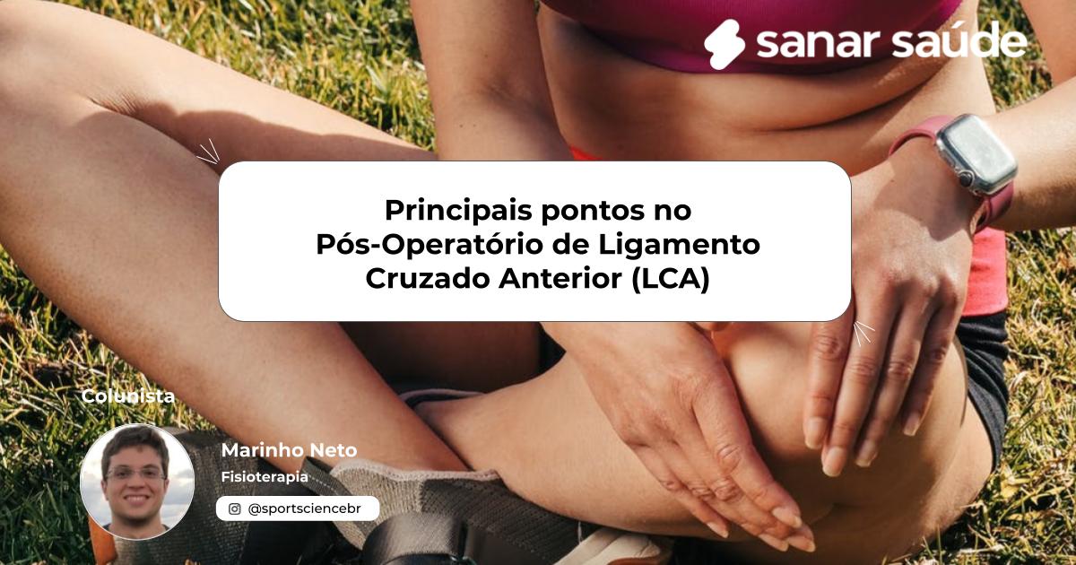 Principais pontos no Pós-Operatório de Ligamento Cruzado Anterior (LCA)  | Colunista