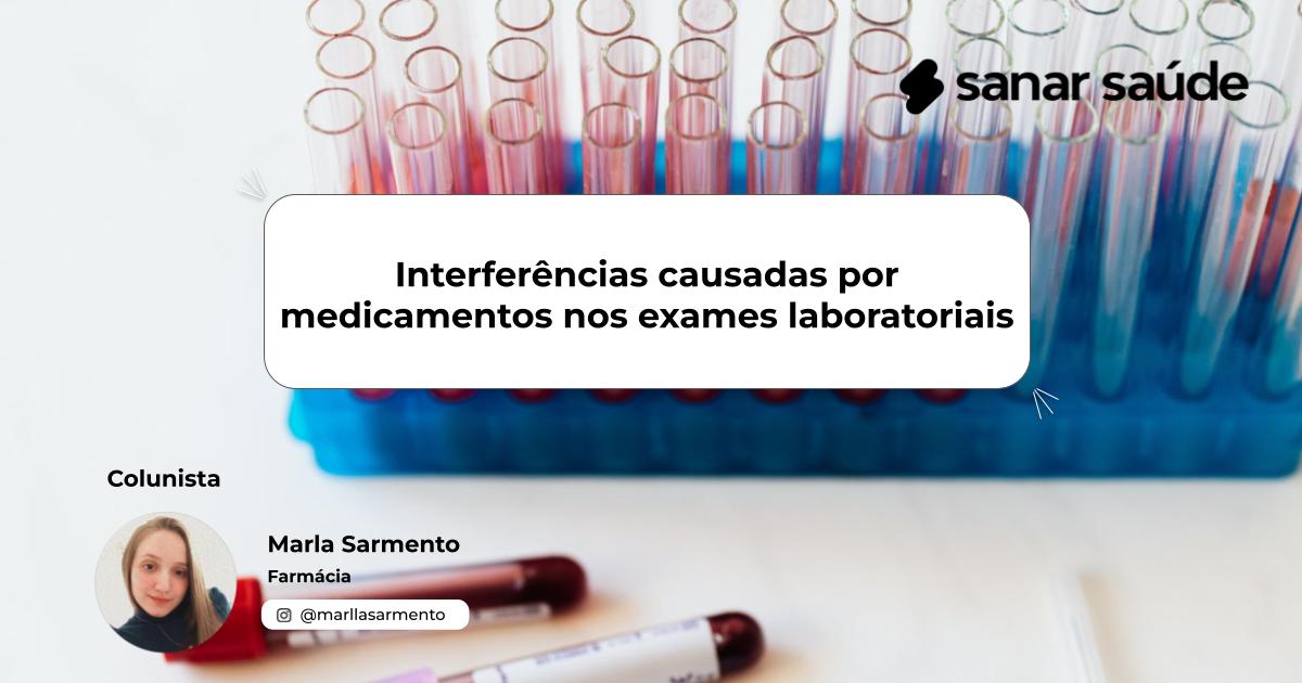 Interferências causadas por medicamentos nos exames laboratoriais | Colunista